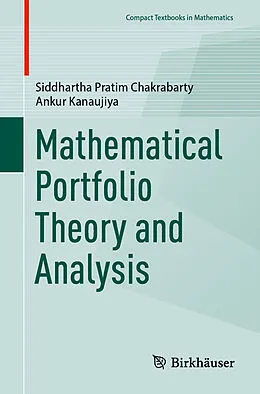 E-Book (pdf) Mathematical Portfolio Theory and Analysis von Siddhartha Pratim Chakrabarty, Ankur Kanaujiya