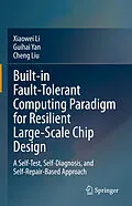 E-Book (pdf) Built-in Fault-Tolerant Computing Paradigm for Resilient Large-Scale Chip Design von Xiaowei Li, Guihai Yan, Cheng Liu