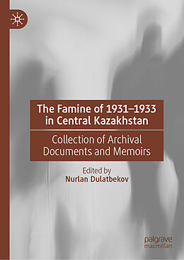 Livre Relié The Famine of 1931 1933 in Central Kazakhstan de 