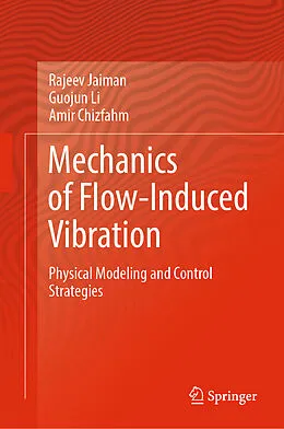 E-Book (pdf) Mechanics of Flow-Induced Vibration von Rajeev Jaiman, Guojun Li, Amir Chizfahm