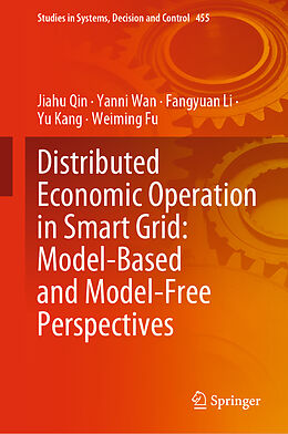 Livre Relié Distributed Economic Operation in Smart Grid: Model-Based and Model-Free Perspectives de Jiahu Qin, Yanni Wan, Weiming Fu