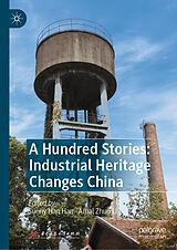 E-Book (pdf) A Hundred Stories: Industrial Heritage Changes China von 