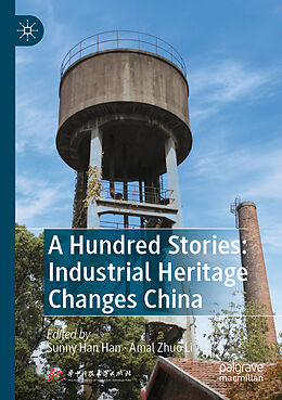 Couverture cartonnée A Hundred Stories: Industrial Heritage Changes China de 