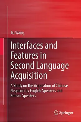 E-Book (pdf) Interfaces and Features in Second Language Acquisition von Jia Wang