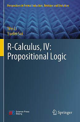 Couverture cartonnée R-Calculus, IV: Propositional Logic de Yuefei Sui, Wei Li