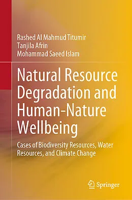 E-Book (pdf) Natural Resource Degradation and Human-Nature Wellbeing von Rashed Al Mahmud Titumir, Tanjila Afrin, Mohammad Saeed Islam