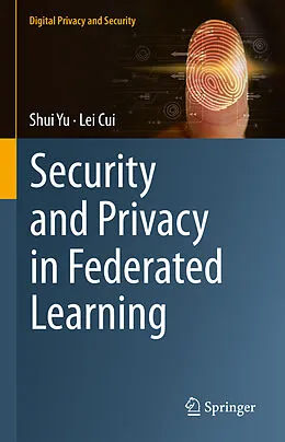 E-Book (pdf) Security and Privacy in Federated Learning von Shui Yu, Lei Cui