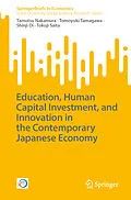 E-Book (pdf) Education, Human Capital Investment, and Innovation in the Contemporary Japanese Economy von Tamotsu Nakamura, Tomoyuki Tamagawa, Shinji Oi