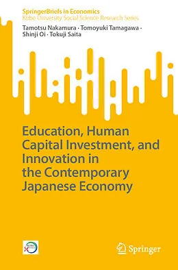 E-Book (pdf) Education, Human Capital Investment, and Innovation in the Contemporary Japanese Economy von Tamotsu Nakamura, Tomoyuki Tamagawa, Shinji Oi