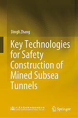 E-Book (pdf) Key Technologies for Safety Construction of Mined Subsea Tunnels von Dingli Zhang