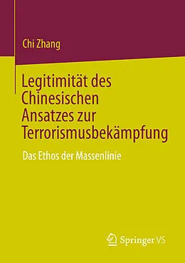 E-Book (pdf) Legitimität des Chinesischen Ansatzes zur Terrorismusbekämpfung von Chi Zhang