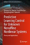 E-Book (pdf) Predictive Learning Control for Unknown Nonaffine Nonlinear Systems von Qiongxia Yu, Ting Lei, Fengchen Tian