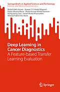 E-Book (pdf) Deep Learning in Cancer Diagnostics von Mohd Hafiz Arzmi, Anwar P. P. Abdul Majeed, Rabiu Muazu Musa