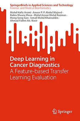 E-Book (pdf) Deep Learning in Cancer Diagnostics von Mohd Hafiz Arzmi, Anwar P. P. Abdul Majeed, Rabiu Muazu Musa