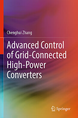 Couverture cartonnée Advanced Control of Grid-Connected High-Power Converters de Chenghui Zhang