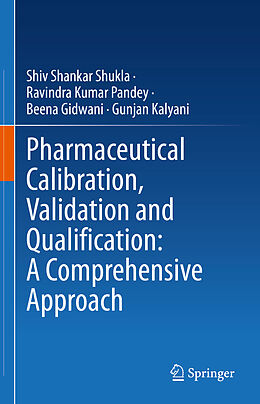 Livre Relié Pharmaceutical Calibration, Validation and Qualification: A Comprehensive Approach de Shiv Shankar Shukla, Gunjan Kalyani, Beena Gidwani