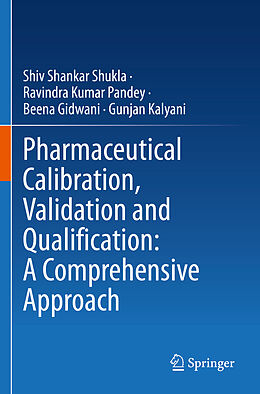 Couverture cartonnée Pharmaceutical Calibration, Validation and Qualification: A Comprehensive Approach de Shiv Shankar Shukla, Gunjan Kalyani, Beena Gidwani