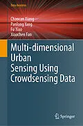 E-Book (pdf) Multi-dimensional Urban Sensing Using Crowdsensing Data von Chaocan Xiang, Panlong Yang, Fu Xiao