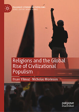 Livre Relié Religions and the Global Rise of Civilizational Populism de Nicholas Morieson, Ihsan Yilmaz