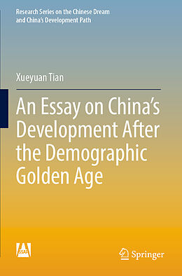 Couverture cartonnée An Essay on China s Development After the Demographic Golden Age de Xueyuan Tian