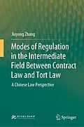 E-Book (pdf) Modes of Regulation in the Intermediate Field Between Contract Law and Tort Law von Jiayong Zhang
