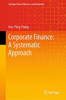 E-Book (pdf) Corporate Finance: A Systematic Approach von Kuo-Ping Chang
