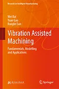 E-Book (pdf) Vibration Assisted Machining von Wei Bai, Yuan Gao, Ronglei Sun