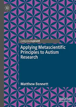 E-Book (pdf) Applying Metascientific Principles to Autism Research von Matthew Bennett