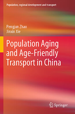 Couverture cartonnée Population Aging and Age-Friendly Transport in China de Jinxin Xie, Pengjun Zhao