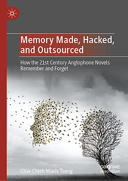 eBook (pdf) Memory Made, Hacked, and Outsourced de Chia-Chieh Mavis Tseng