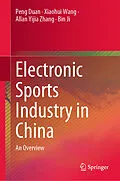 E-Book (pdf) Electronic Sports Industry in China von Peng Duan, Xiaohui Wang, Allan Yijia Zhang