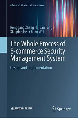 E-Book (pdf) The Whole Process of E-commerce Security Management System von Ronggang Zhang, Lijuan Fang, Xiaoping He