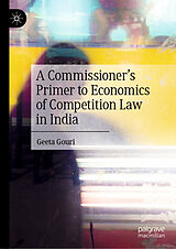 E-Book (pdf) A Commissioner's Primer to Economics of Competition Law in India von Geeta Gouri