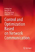 E-Book (pdf) Control and Optimization Based on Network Communication von Xi-Ming Sun, Kun-Zhi Liu, Xue-Fang Wang