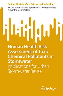E-Book (pdf) Human Health Risk Assessment of Toxic Chemical Pollutants in Stormwater von Yukun Ma, Prasanna Egodawatta, James Mcgree