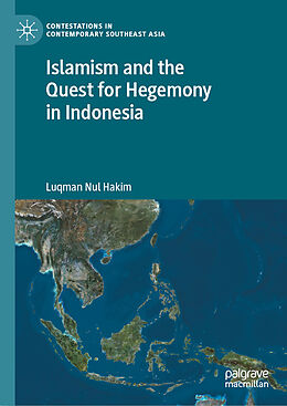 Livre Relié Islamism and the Quest for Hegemony in Indonesia de Luqman Nul Hakim