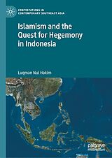 eBook (pdf) Islamism and the Quest for Hegemony in Indonesia de Luqman Nul Hakim