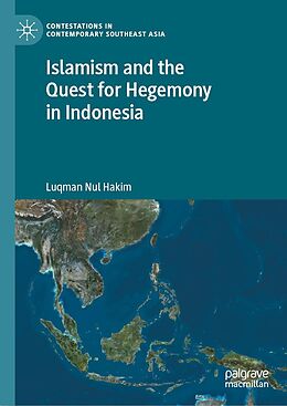 eBook (pdf) Islamism and the Quest for Hegemony in Indonesia de Luqman Nul Hakim