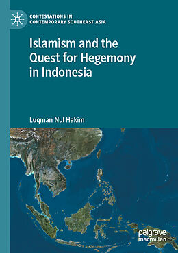 Couverture cartonnée Islamism and the Quest for Hegemony in Indonesia de Luqman Nul Hakim