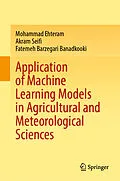 E-Book (pdf) Application of Machine Learning Models in Agricultural and Meteorological Sciences von Mohammad Ehteram, Akram Seifi, Fatemeh Barzegari Banadkooki