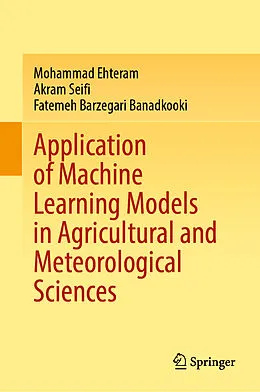 E-Book (pdf) Application of Machine Learning Models in Agricultural and Meteorological Sciences von Mohammad Ehteram, Akram Seifi, Fatemeh Barzegari Banadkooki