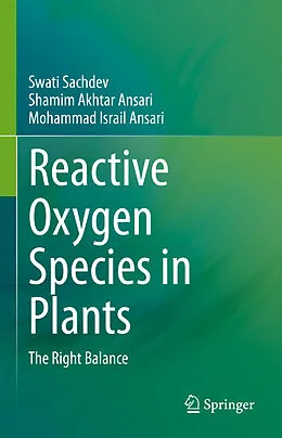 E-Book (pdf) Reactive Oxygen Species in Plants von Swati Sachdev, Shamim Akhtar Ansari, Mohammad Israil Ansari