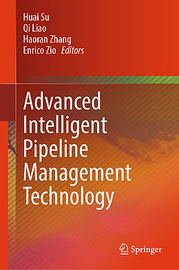 Livre Relié Advanced Intelligent Pipeline Management Technology de Huai Su, Qi Liao, Haoran et al Zhang