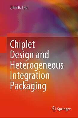 Livre Relié Chiplet Design and Heterogeneous Integration Packaging de John H. Lau