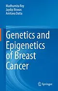 E-Book (pdf) Genetics and Epigenetics of Breast Cancer von Madhumita Roy, Jaydip Biswas, Amitava Datta