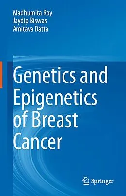 E-Book (pdf) Genetics and Epigenetics of Breast Cancer von Madhumita Roy, Jaydip Biswas, Amitava Datta