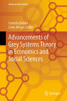 Livre Relié Advancements of Grey Systems Theory in Economics and Social Sciences de Liviu-Adrian Cotfas, Camelia Delcea