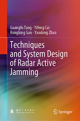 Livre Relié Techniques and System Design of Radar Active Jamming de Guangfu Tang, Yaodong Zhao, Rongbing Gan