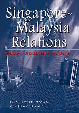 E-Book (pdf) Singapore-Malaysia Relations under Abdullah Badawi von Saw Swee-Hock, K. Kesavapany