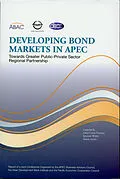 E-Book (pdf) Developing Bond Markets in APEC von Julius Caesar Parrenas, Kenneth Waller, Newin Sinsiri